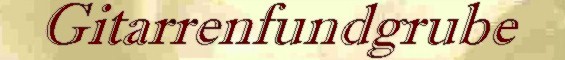 Gitarrenfundgrube - gebrauchte Musikinstrumente & Zubeh&ouml;r, gro&szlig;e Auswahl an E-Gitarren, Rarit&auml;ten, Sammlerst&uuml;cken ...